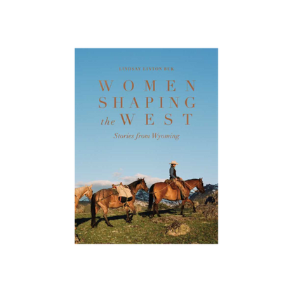 Women Shaping the West by Lindsay Linton Buk