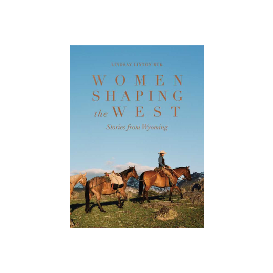 Women Shaping the West by Lindsay Linton Buk