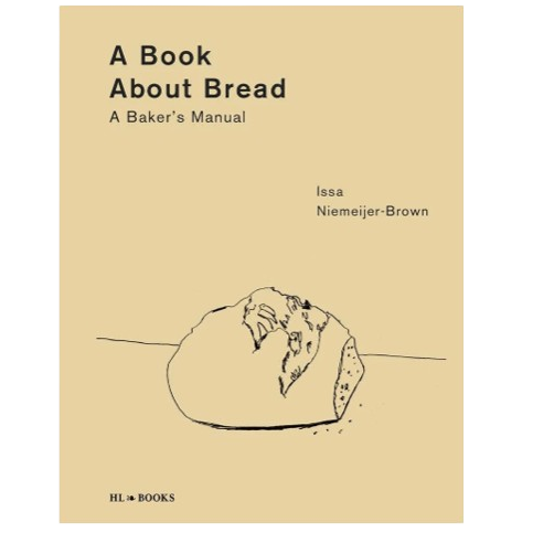 A Book About Bread: A Baker's Manual Cook Book